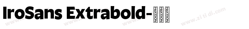 IroSans Extrabold字体转换 IroSans Extrabold字体转换